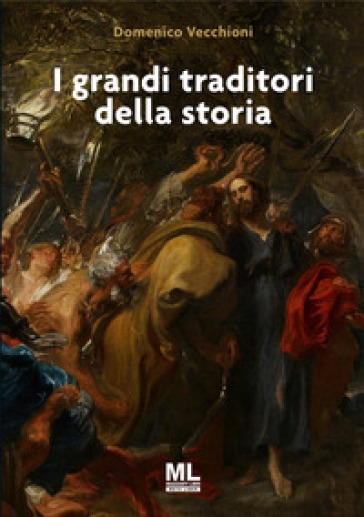 I grandi traditori della storia - Domenico Vecchioni