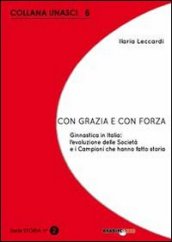 Con grazia e con forza. Ginnastica in Italia. L