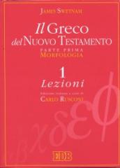 Il greco del Nuovo Testamento. 1: Morfologia. Lezioni. Chiavi e paradigmi