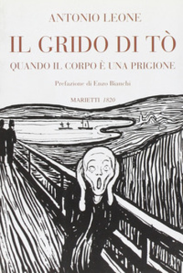 Il grido di Tò. Quando il corpo è una prigione - Antonio Leone