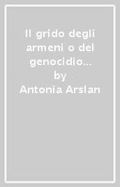 Il grido degli armeni o del genocidio infinito