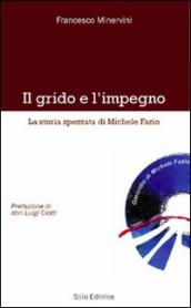 Il grido e l impegno. La storia spezzata di Michele Fazio