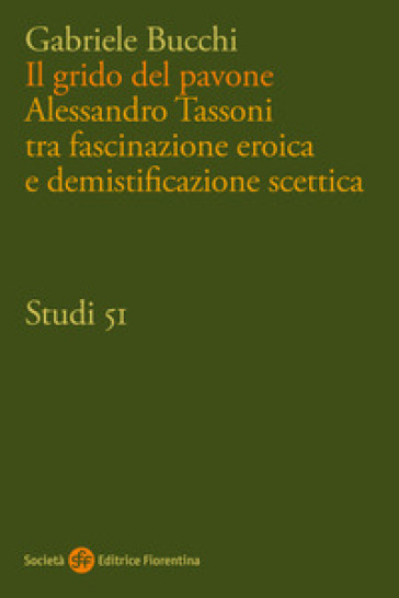 Il grido del pavone. Alessandro Tassoni tra fascinazione eroica e demistificazione scettic...