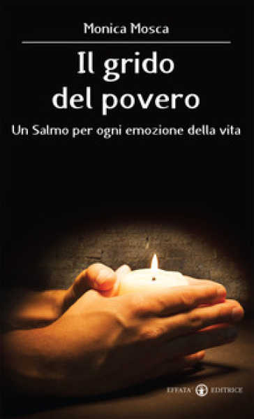 Il grido del povero. Un salmo per ogni emozione della vita - Monica Mosca