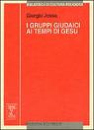 I gruppi giudaici ai tempi di Gesù - Giorgio Jossa