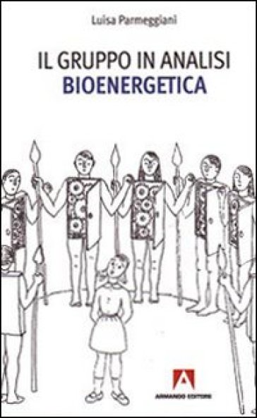 Il gruppo in analisi bioenergetica - Luisa Parmeggiani