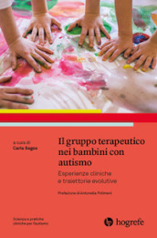 Il gruppo terapeutico nei bambini con autismo. Esperienze cliniche e traiettorie evolutive