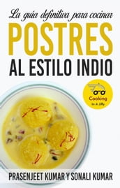 La guía definitiva para cocinar postres al estilo indio