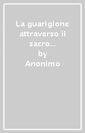 La guarigione attraverso il sacro capo di Gesù Cristo