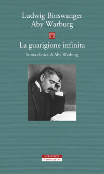 La guarigione infinita. Storia clinica di Aby Warburg - Ludwig Binswanger - Aby Warburg