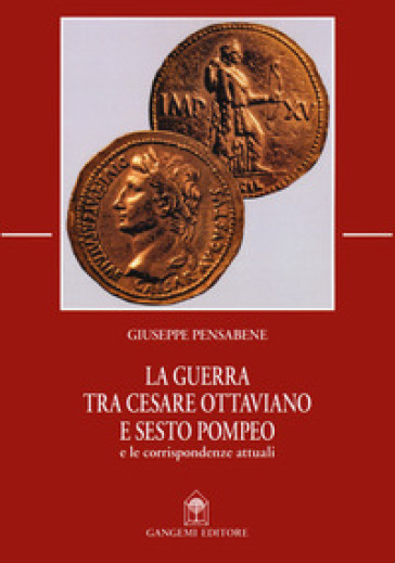 La guerra tra Cesare Ottaviano e Sesto Pompeo e le corrispondenze attuali - Giuseppe Pensabene