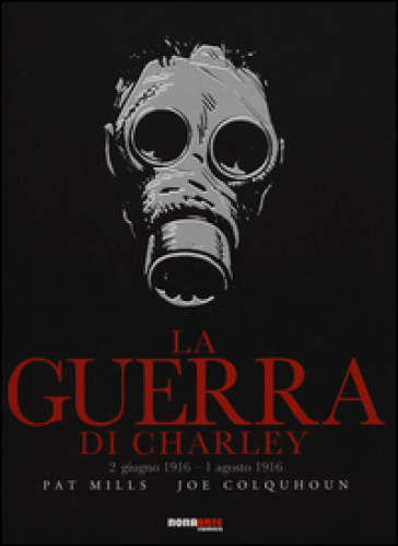 La guerra di Charley. Vol. 1: 2 giugno 1916-1 agosto 1916 - Pat Mills - Joe Colquhoun