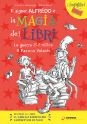 La guerra di Frollino e il Paesino Volante. Il signor Alfredo e la magia dei libri