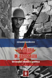 La guerra in Jugoslavia. Un