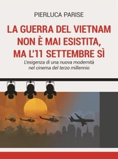 La guerra del Vietnam non è mai esistita, ma l 11 settembre sì