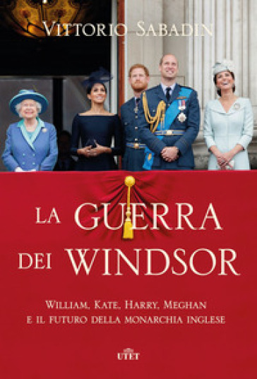 La guerra dei Windsor. William, Kate, Harry, Meghan e il futuro della monarchia inglese - Vittorio Sabadin
