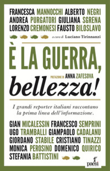 E la guerra, bellezza! I grandi reporter italiani raccontano la prima linea dell'informazione