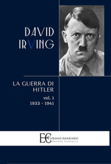 La guerra di Hitler. 1: 1933-1941 - David Irving