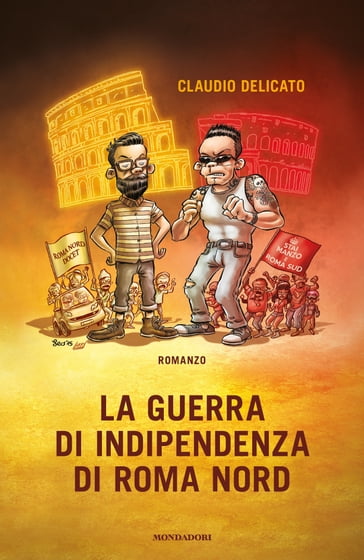 La guerra di indipendenza di Roma Nord - Claudio Delicato