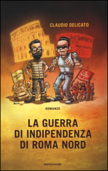 La guerra di indipendenza di Roma nord - Claudio Delicato