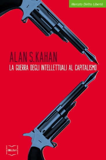 La guerra degli intellettuali al capitalismo - Alan S. Kahan