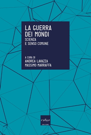 La guerra dei mondi. Scienza e senso comune - Andrea Lavazza - Massimo Marraffa