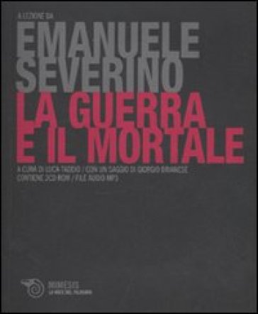 La guerra e il mortale. Con audiolibro. 2 CD Audio formato MP3 - Emanuele Severino