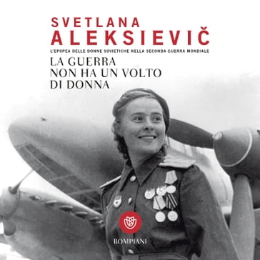 La guerra non ha un volto di donna - Svetlana Alexievich