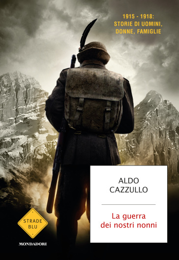 La guerra dei nostri nonni. (1915-1918): storie di uomini, donne, famiglie - Aldo Cazzullo