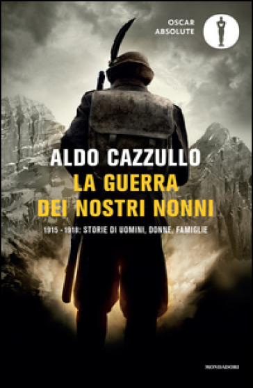 La guerra dei nostri nonni. 1915-1918: storie di uomini, donne, famiglie - Aldo Cazzullo