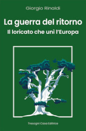 La guerra del ritorno. Il Loricato che unì l Europa