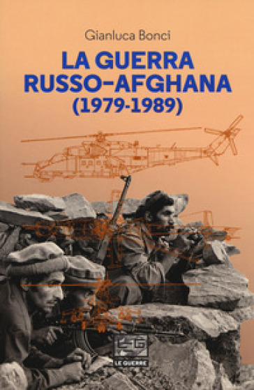 La guerra russo-afgana (1979-1989) - Gianluca Bonci