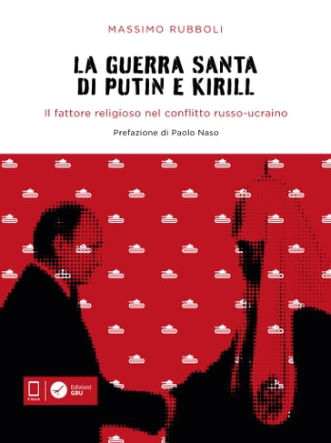 La guerra santa di Putin e Kirill - Rubboli Massimo - Paolo Naso