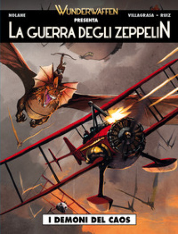 La guerra degli zeppelin. 2: I demoni del caos - Nolane Richard D. - Vicenç Villagrasa