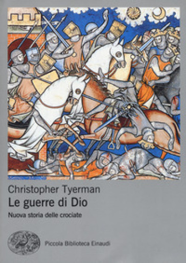 Le guerre di Dio. Nuova storia delle crociate - Christopher Tyerman