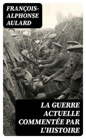 La guerre actuelle commentée par l histoire