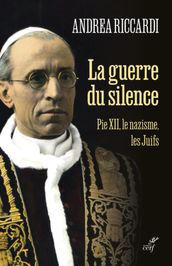 La guerre du silence - Pie XII le nazisme les juifs