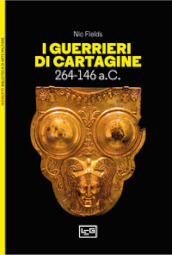 I guerrieri di Cartagine. 264-146 a.C.