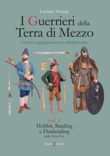 I guerrieri della Terra di Mezzo. Eserciti, equipaggiamenti e abbigliamento. 1: Hobbit, Barding e Dunlending nella Terza Era - Luciano Verzola