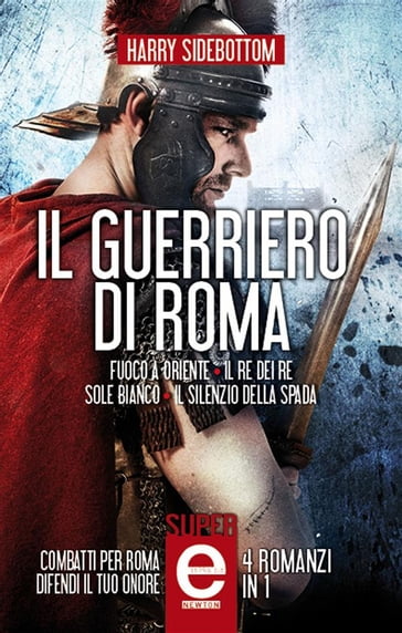 Il guerriero di Roma - 4 romanzi in 1 - Harry Sidebottom