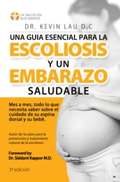 Una guia esencial para la escoliosis y un embarazo saludable: Mes a mes, todo lo que necesita saber sobre el cuidado de su espina dorsal y su bebe