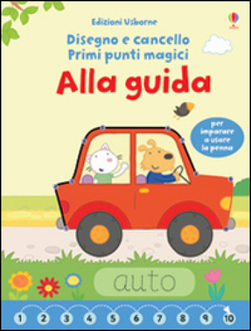 Alla guida. Primi punti magici. Ediz. illustrata. Con gadget - Felicity Brooks - Katrina Fearn