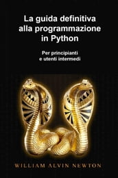 La guida definitiva alla programmazione in Python per principianti e utenti intermedi
