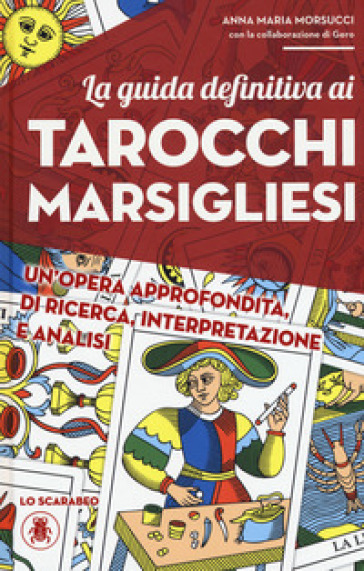 La guida definitiva ai tarocchi marsigliesi - Anna Maria Morsucci - GERO