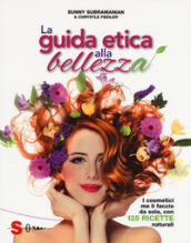 La guida etica alla bellezza. Ediz. a colori