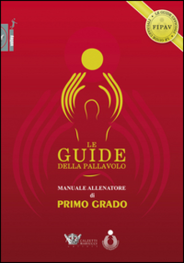 Le guide della pallavolo. Manuale allenatore di primo grado. Con CD-ROM