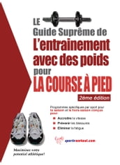 Le guide suprême de l entrainement avec des poids pour la course à pied