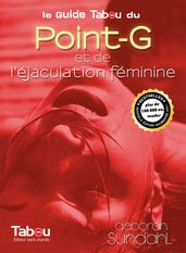 Le guide tabou du point-G et de l éjaculation féminine