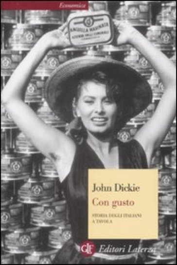 Con gusto. Storia degli italiani a tavola - John Dickie