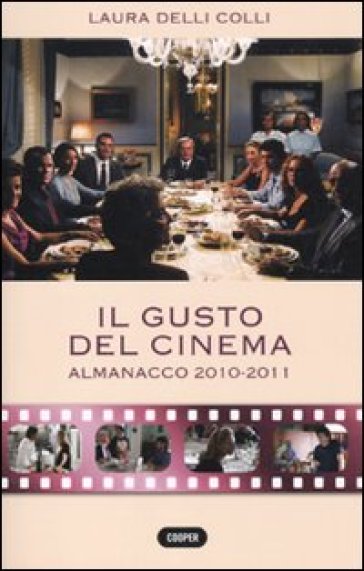 Il gusto del cinema. Almanacco 2010-2011 - Laura Delli Colli